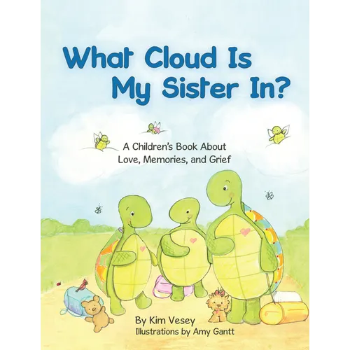 What Cloud Is My Sister In?: A Children's Book About Love, Memories, and Grief - Paperback