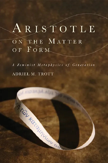 Aristotle on the Matter of Form: Α Feminist Metaphysics of Generation - Paperback