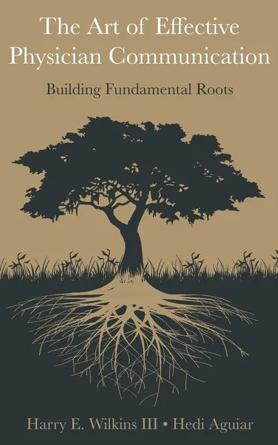 The Art of Effective Physician Communication: Building Fundamental Roots - Paperback