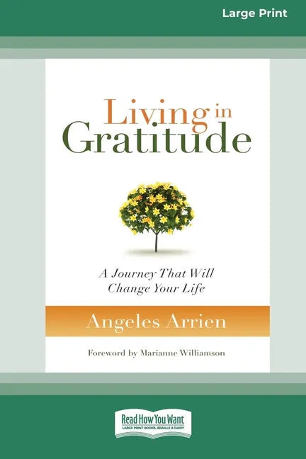 Living in Gratitude: A Journey That Will Change Your Life (16pt Large Print Edition) - Paperback