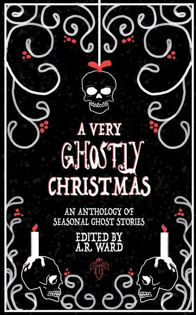 A Very Ghostly Christmas: An Anthology of Seasonal Ghost Stories - Paperback