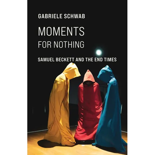 Moments for Nothing: Samuel Beckett and the End Times - Paperback