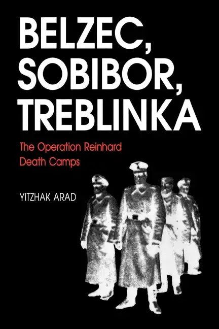 Belzec, Sobibor, Treblinka: The Operation Reinhard Death Camps - Paperback