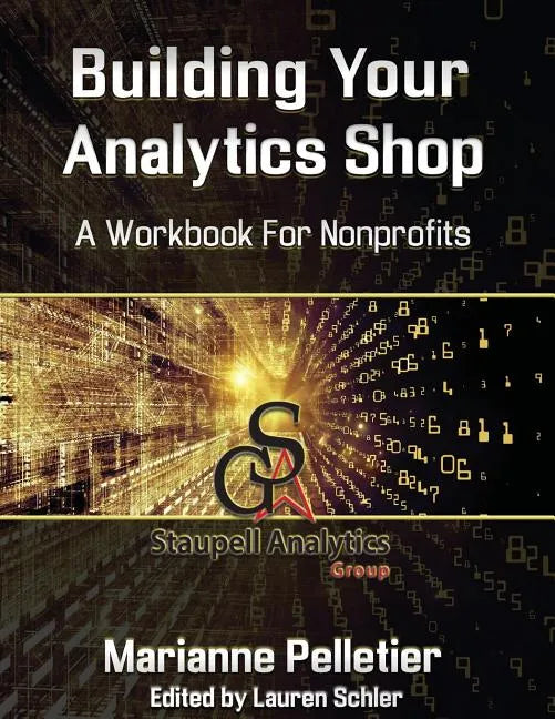 Building Your Analytics Shop: A Workbook for Non-Profits - Paperback