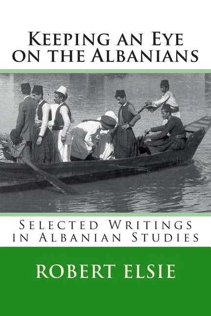 Keeping an Eye on the Albanians: Selected Writings in the Field of Albanian Studies - Paperback