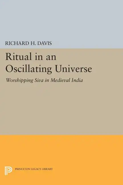 Ritual in an Oscillating Universe: Worshipping Siva in Medieval India - Paperback