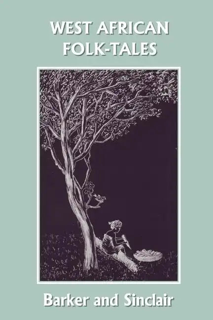West African Folk-Tales (Yesterday's Classics) - Paperback