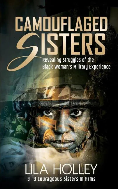Camouflaged Sisters: Revealing Struggles of the Black Woman's Military Experience - Paperback