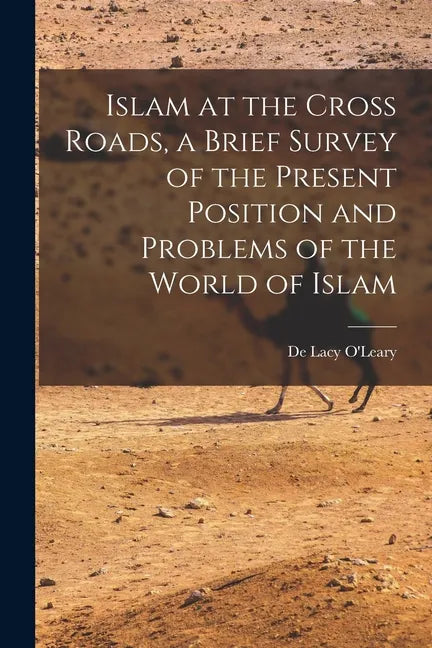 Islam at the Cross Roads, a Brief Survey of the Present Position and Problems of the World of Islam - Paperback