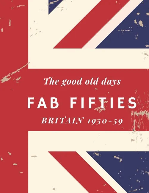 The good old days, Fab Fifties, Britain 1950-59: Extra Large, colour print memory book for dementia/alzheimer's patients - Paperback