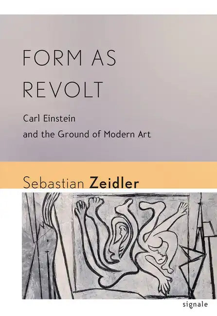 Form as Revolt: Carl Einstein and the Ground of Modern Art - Paperback