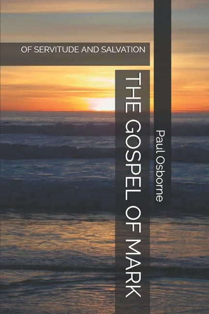 The Gospel of Mark: Of Servitude and Salvation - Paperback