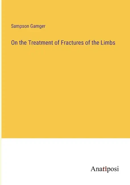 On the Treatment of Fractures of the Limbs - Paperback