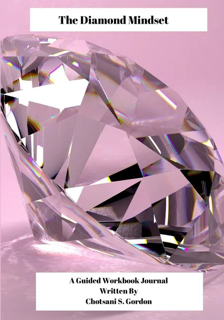 The Diamond Mindset: A Guided Workbook Journal - Paperback