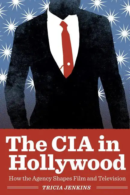 The CIA in Hollywood: How the Agency Shapes Film and Television - Paperback