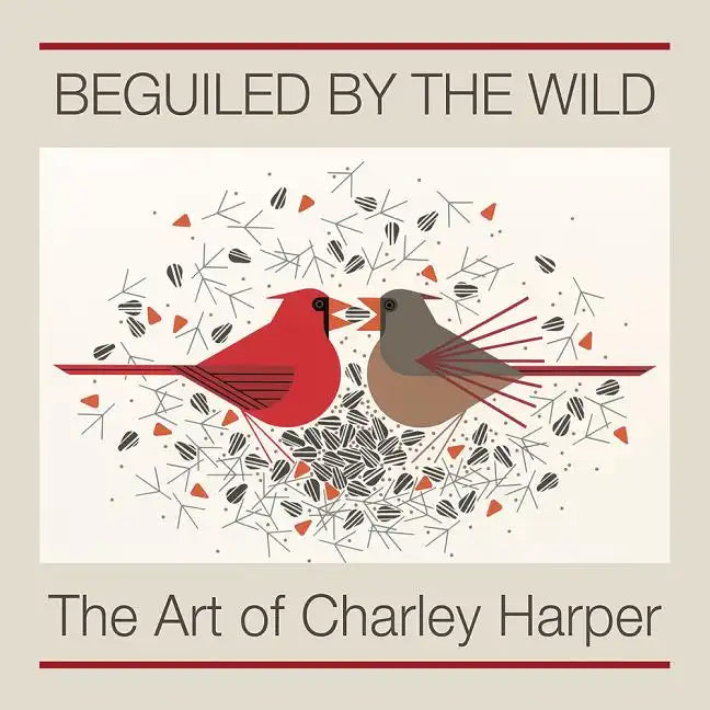 Beguiled by the Wild: The Art of Charley Harper - Hardcover