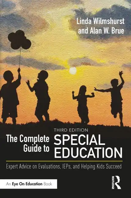 The Complete Guide to Special Education: Expert Advice on Evaluations, Ieps, and Helping Kids Succeed - Paperback