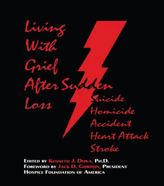 Living with Grief: After Sudden Loss Suicide, Homicide, Accident, Heart Attack, Stroke - Paperback