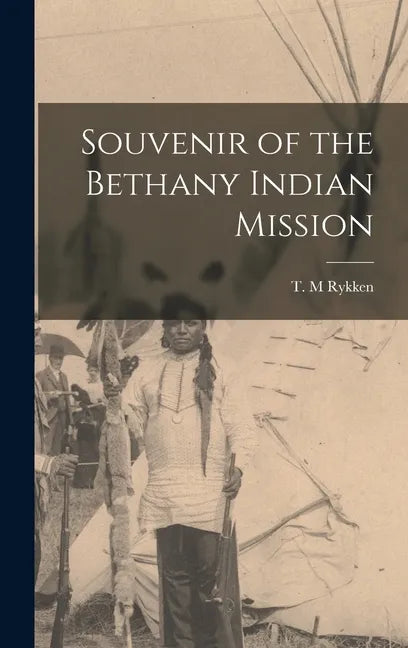 Souvenir of the Bethany Indian Mission - Hardcover