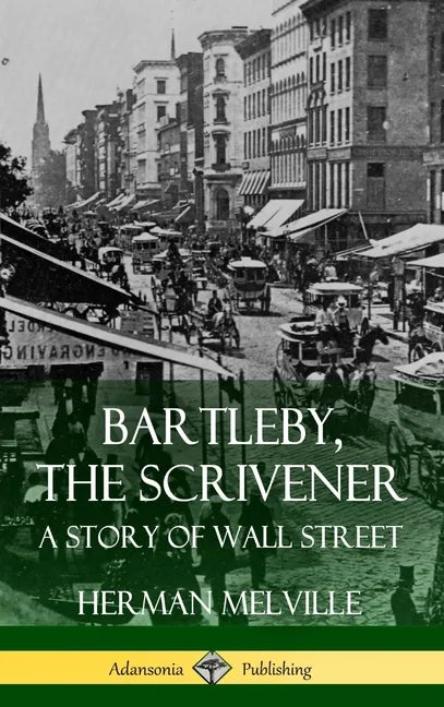 Bartleby, the Scrivener: A Story of Wall Street (Hardcover) - Hardcover