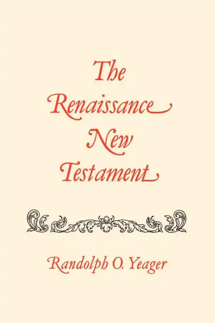 The Renaissance New Testament: Galatians 2:1-6:18, Ephesians 1:1-6:24, Philippians 1:1-4:24 - Paperback