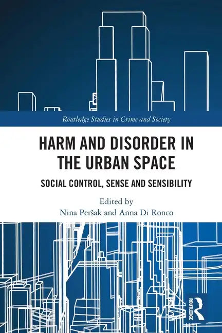 Harm and Disorder in the Urban Space: Social Control, Sense and Sensibility - Paperback