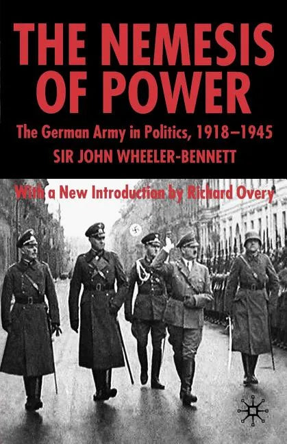 The Nemesis of Power: The German Army in Politics 1918-1945 - Paperback