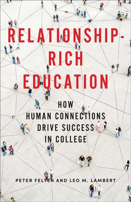 Relationship-Rich Education: How Human Connections Drive Success in College - Hardcover