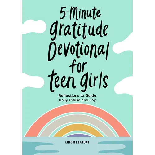 5-Minute Gratitude Devotional for Teen Girls: Reflections to Guide Daily Praise and Joy - Paperback