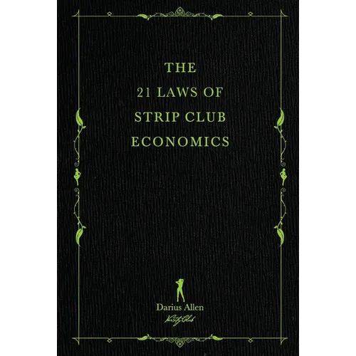 The 21 Laws of Strip Club Economics - Hardcover