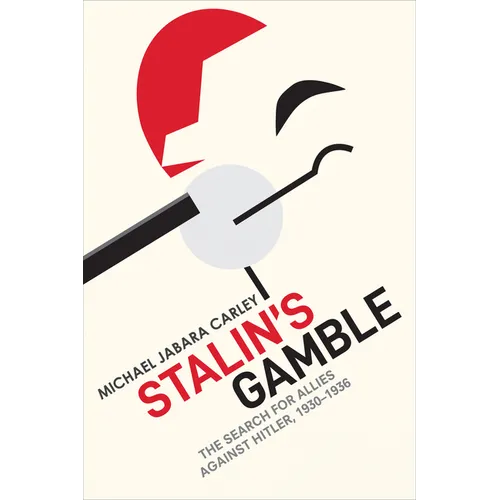 Stalin's Gamble: The Search for Allies Against Hitler, 1930-1936 - Hardcover