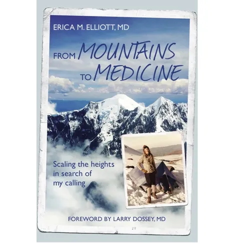 From Mountains to Medicine: Scaling the Heights in Search of My Calling - Paperback