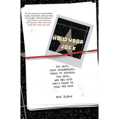 Hollywood Jock: 365 Days, Four Screenplays, Three TV Pitches, Two Kids, and One Wife Who's Ready to Pull the Plug - Paperback