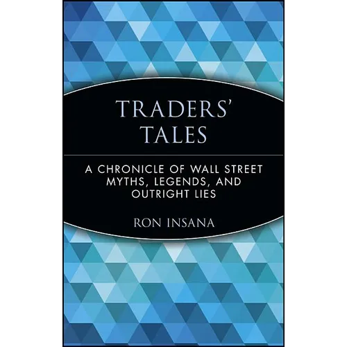 Traders' Tales: A Chronicle of Wall Street Myths, Legends, and Outright Lies - Paperback