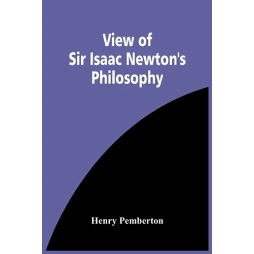 View Of Sir Isaac Newton'S Philosophy - Paperback