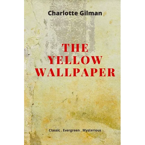 The Yellow Wallpaper: New Edition - The Yellow Wallpaper by Charlotte Perkins Gilman - Paperback