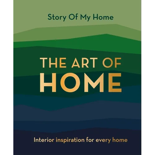 The Art of Home: Interior Inspiration for Every Home - Hardcover