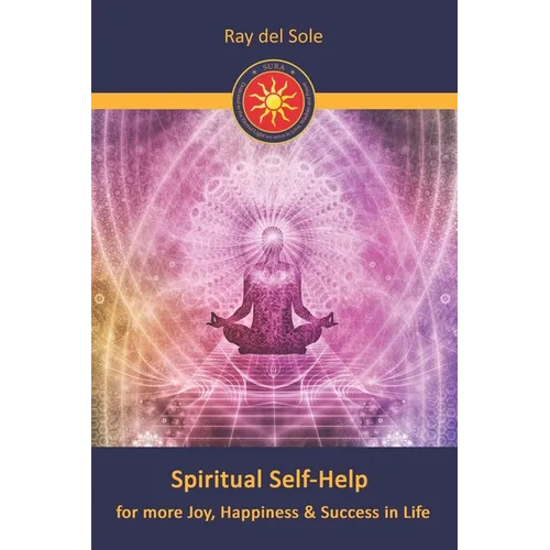 Spiritual Self-Help: for more Joy, Happiness & Success in Life - Paperback