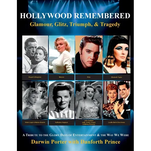Hollywood Remembered--Glamour, Glitz, Triumph, & Tragedy: All the Gossip Unfit to Print from the Glory Days of Hollywood - Paperback