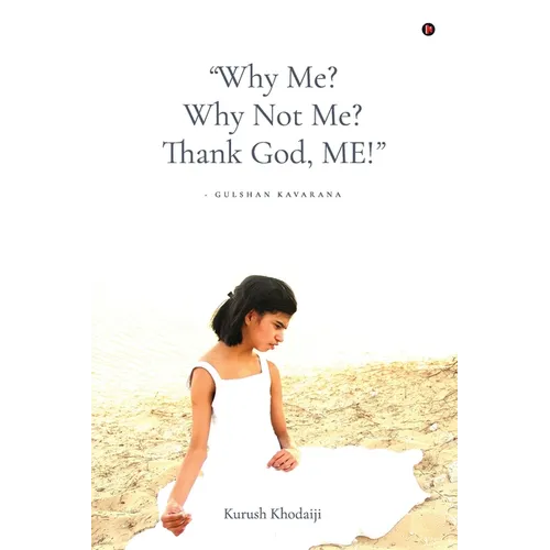 "Why Me? Why Not Me? Thank God, ME!" - Paperback