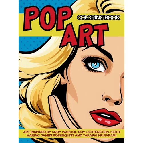 Pop Art Coloring Book inspired by Andy Warhol, Roy Lichtenstein, Keith Haring, James Rosenquist and Takashi Murakami: Fun and Easy Pin-Ups Models, Pop - Hardcover