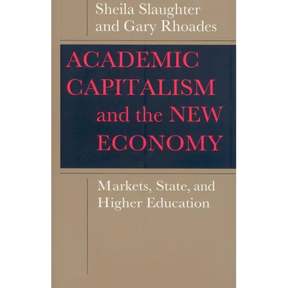 Academic Capitalism and the New Economy: Markets, State, and Higher Education - Paperback