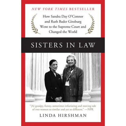 Sisters in Law: How Sandra Day O'Connor and Ruth Bader Ginsburg Went to the Supreme Court and Changed the World - Paperback
