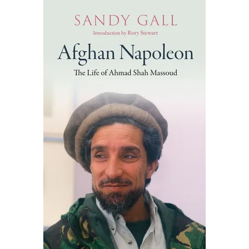 Afghan Napoleon: The Life of Ahmad Shah Massoud - Hardcover
