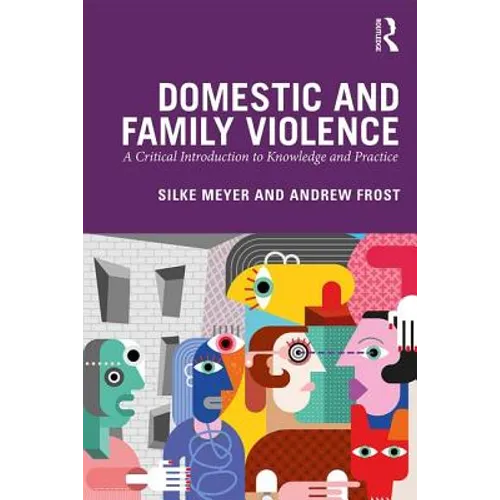 Domestic and Family Violence: A Critical Introduction to Knowledge and Practice - Paperback