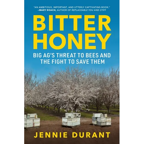 Bitter Honey: Big Ag's Threat to Bees and the Fight to Save Them - Hardcover
