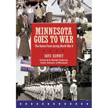 Minnesota Goes to War: The Home Front During World War II - Paperback