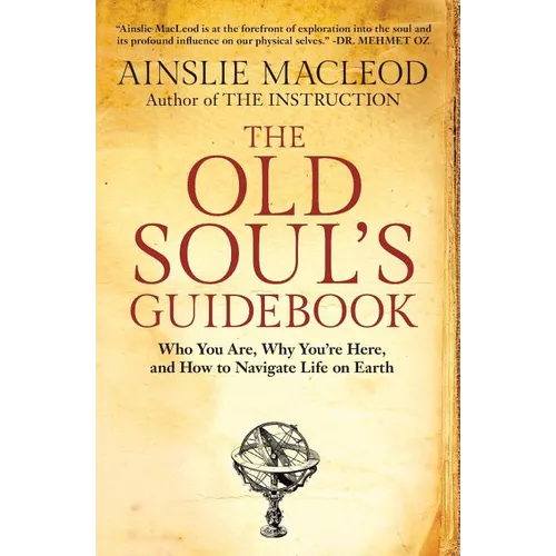 The Old Soul's Guidebook: Who You Are, Why You're Here, & How to Navigate Life on Earth - Paperback