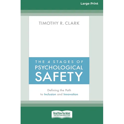 The 4 Stages of Psychological Safety: Defining the Path to Inclusion and Innovation (16pt Large Print Edition) - Paperback