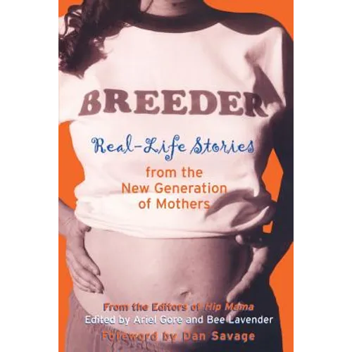 Breeder: Real-Life Stories from the New Generation of Mothers - Paperback